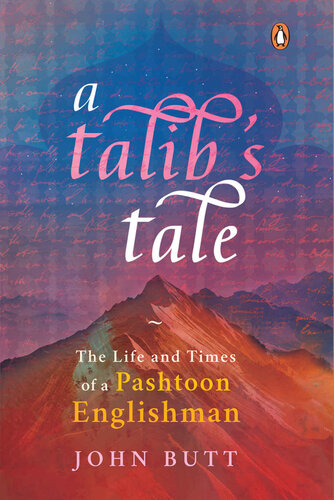 A Talibs Tale The Life And Times Of A Pashtoon Englishman John Butt