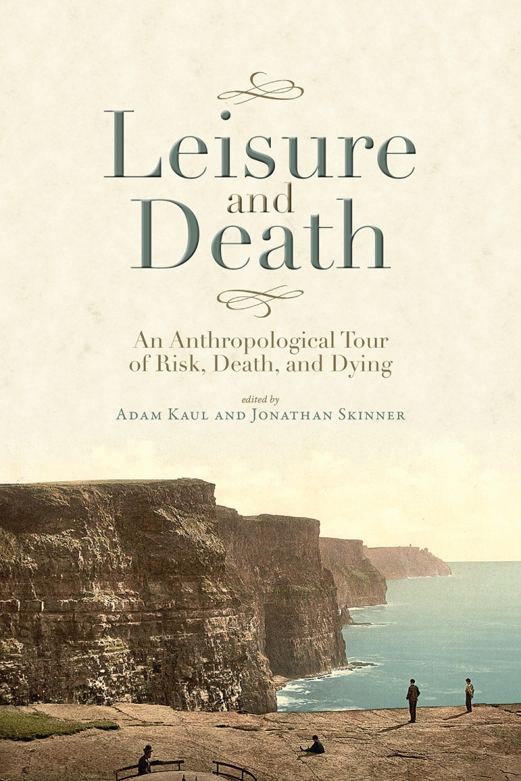 Leisure And Death An Anthropological Tour Of Risk Death And Dying 1st Edition Kaul