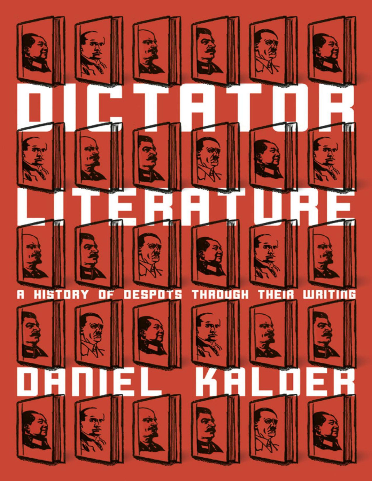 Dictator Literature 1st Edition Daniel Kalder