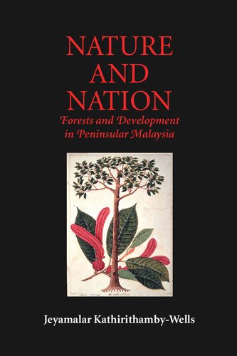 Nature And Nation Forests And Development In Peninsular Malaysia Jeyamalar Kathirithambywells