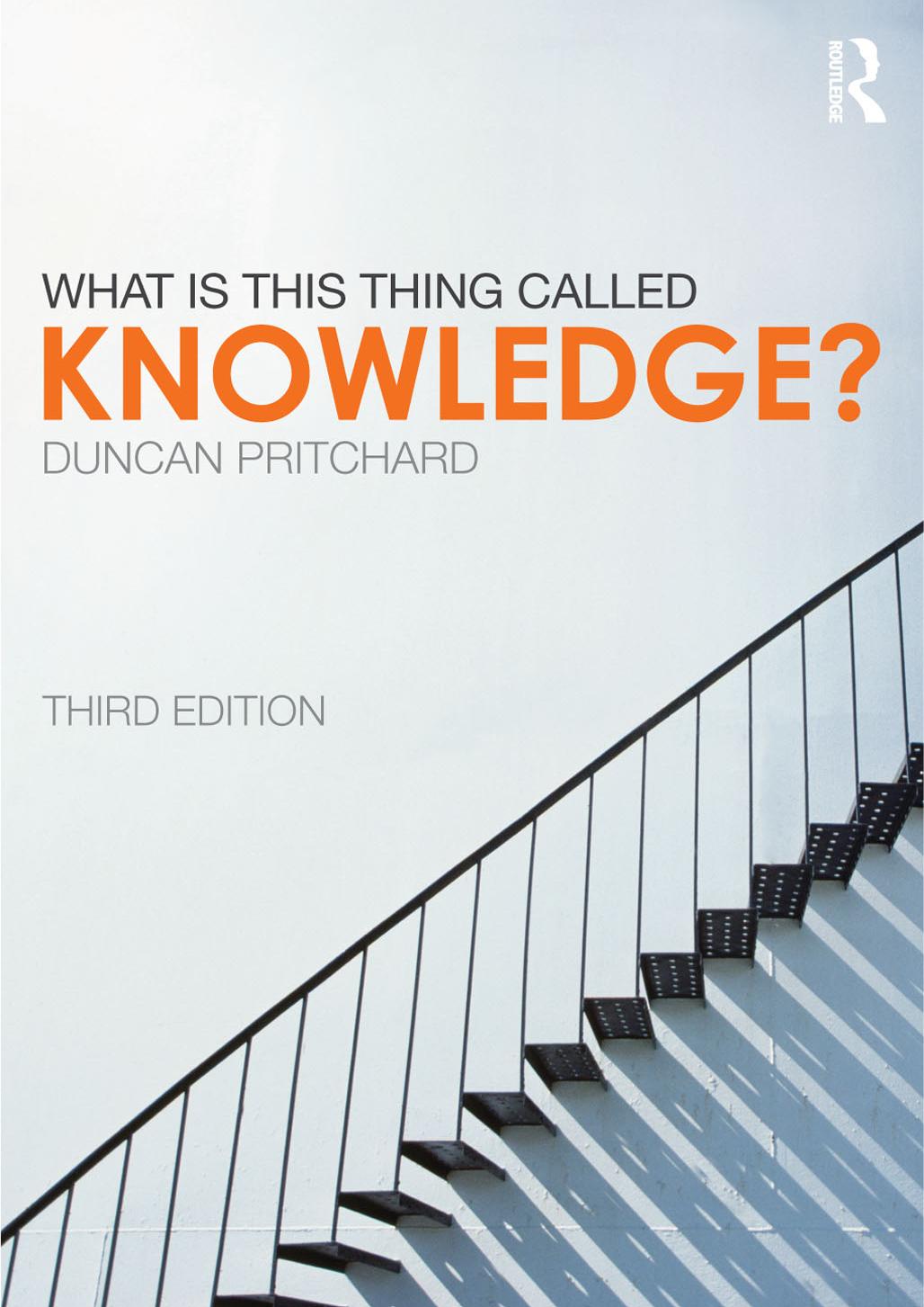 What Is This Thing Called Knowledge 3rd Edition Pritchard Duncan