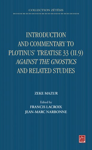 Introduction And Commentary To Plotinus Treatise 33 Ii 9 Against The Gnostics And Related Studies Zeke Mazur Francis Lacroix Jeanmarc Narbonne