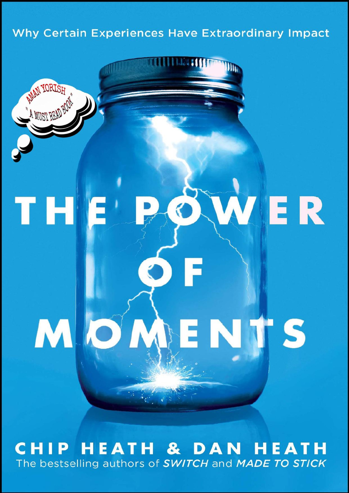 The Power Of Moments Why Certain Experiences Have Extraordinary Impact Chip Heath