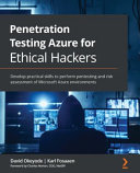 Penetration Testing Azure For Ethical Hackers Develop Practical Skills To Perform Pentesting And Risk Assessment David Okeyode Karl Fosaaen