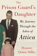 The Prison Guards Daughter My Journey Through The Ashes Of Attica Deanne Quinn Miller