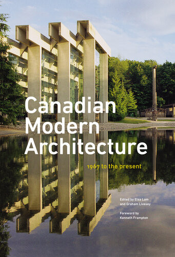Canadian Modern Architecture A Fifty Year Retrospective From 1967 To The Present Illustrated Elsa Lam