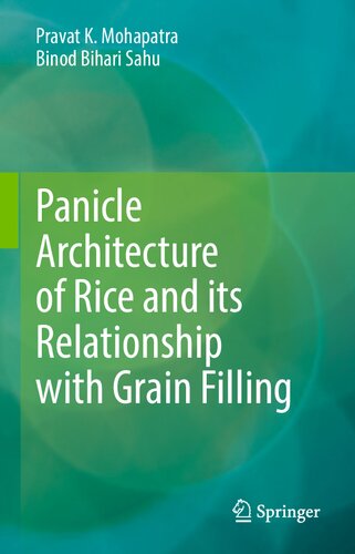 Panicle Architecture Of Rice And Its Relationship With Grain Filling Pravat K Mohapatra