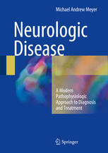 Neurologic Disease A Modern Pathophysiologic Approach To Diagnosis And Treatment 1st Ed 2016 Meyer