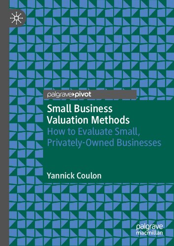 Small Business Valuation Methods How To Evaluate Small Privatelyowned Businesses 1st Edition Yannick Coulon