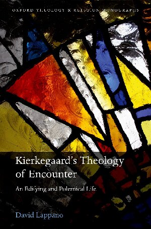 Kierkegaards Theology Of Encounter An Edifying And Polemical Life 1st Edition David Lappano