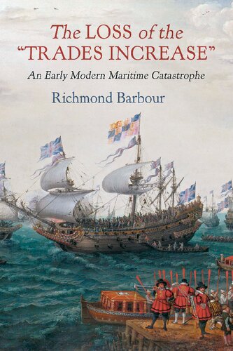 The Loss Of The Trades Increase An Early Modern Maritime Catastrophe Richmond Barbour