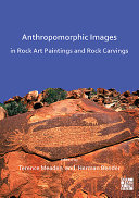 Anthropomorphic Images In Rock Art Paintings And Rock Carvings Terence Meaden