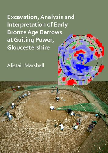Excavation Analysis And Interpretation Of Early Bronze Age Barrows At Guiting Power Gloucestershire Marshall