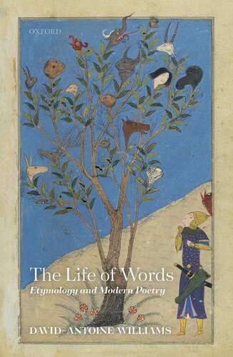The Life Of Words Etymology And Modern Poetry Davidantoine Williams