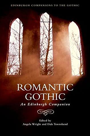 Romantic Gothic An Edinburgh Companion Illustrated Angela Wright