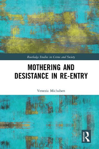 Mothering And Desistance In Reentry 1st Edition Venezia Michalsen