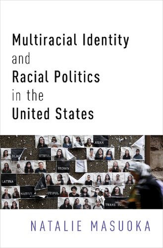 Multiracial Identity And Racial Politics In The United States Illustrated Natalie Masuoka