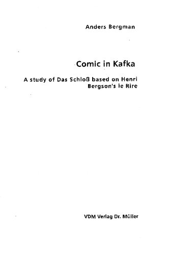 Comic In Kafka A Study Of Das Schlo Based On Henri Bergsons Le Rire Anders Bergman