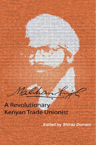Makhan Singh A Revolutionary Kenyan Trade Unionist 1st Edition Shiraz Durrani Editor