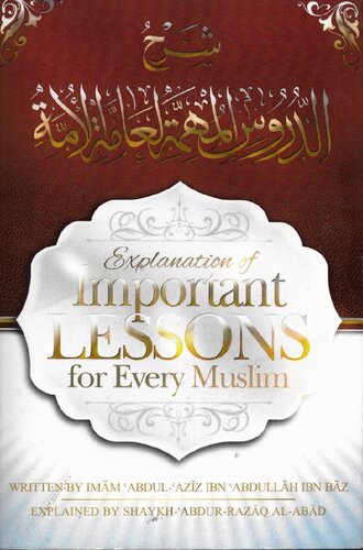 Explanation Of Important Lessons For Every Muslim Of Shaykh Ibn Baz Shaykh Abdurrazzaq Albadr