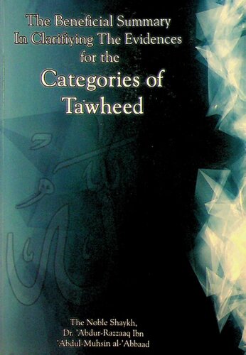 The Beneficial Summary In Clarifying The Evidences For The Categories Of Tawheed Shaykh Abdurrazzaq Albadr