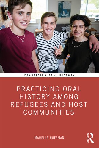 Practicing Oral History Among Refugees And Host Communities 1st Edition Marella Hoffman