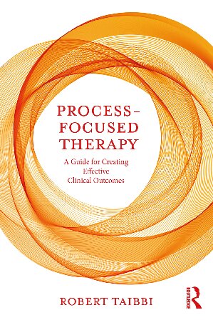 Processfocused Therapy A Guide For Creating Effective Clinical Outcomes 1st Edition Robert Taibbi
