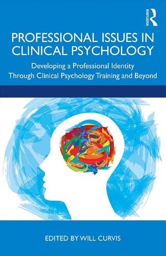 Professional Issues In Clinical Psychology Developing A Professional Identity Through Training And Beyond 1st Edition Will Curvis