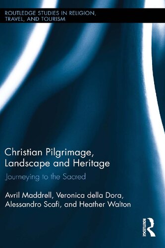 Christian Pilgrimage Landscape And Heritage Journeying To The Sacred 1st Edition Avril Maddrell