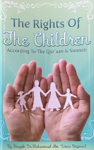 The Rights Of The Children According The Quran And Sunnah Dr Muhammad Ibn Umar Bazmool