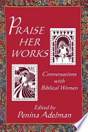 Praise Her Works Conversations With Biblical Women New Edition Penina Adelman