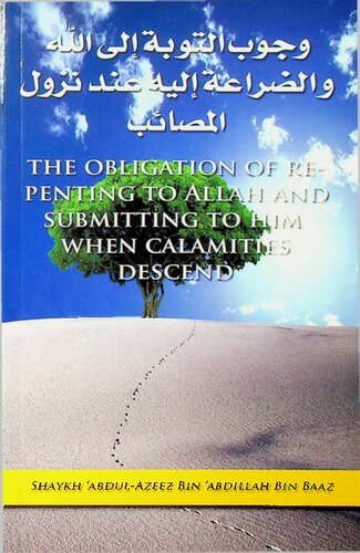 The Obligation Of Repenting To Allh And Submitting To Him When Calamities Descend 1st Shaykh Ibn Baz