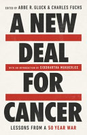 A New Deal For Cancer Lessons From A 50 Year War Abbe R Gluck