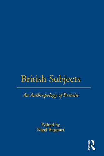 British Subjects An Anthropology Of Britain Nigel Rapport Editor
