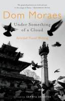 Under Something Of A Cloud Selected Travel Writing Moraes Dom