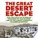 The Great Desert Escape How The Flight Of 25 German Prisoners Of War Sparked One Of The Largest Manhunts In American History Lloyd