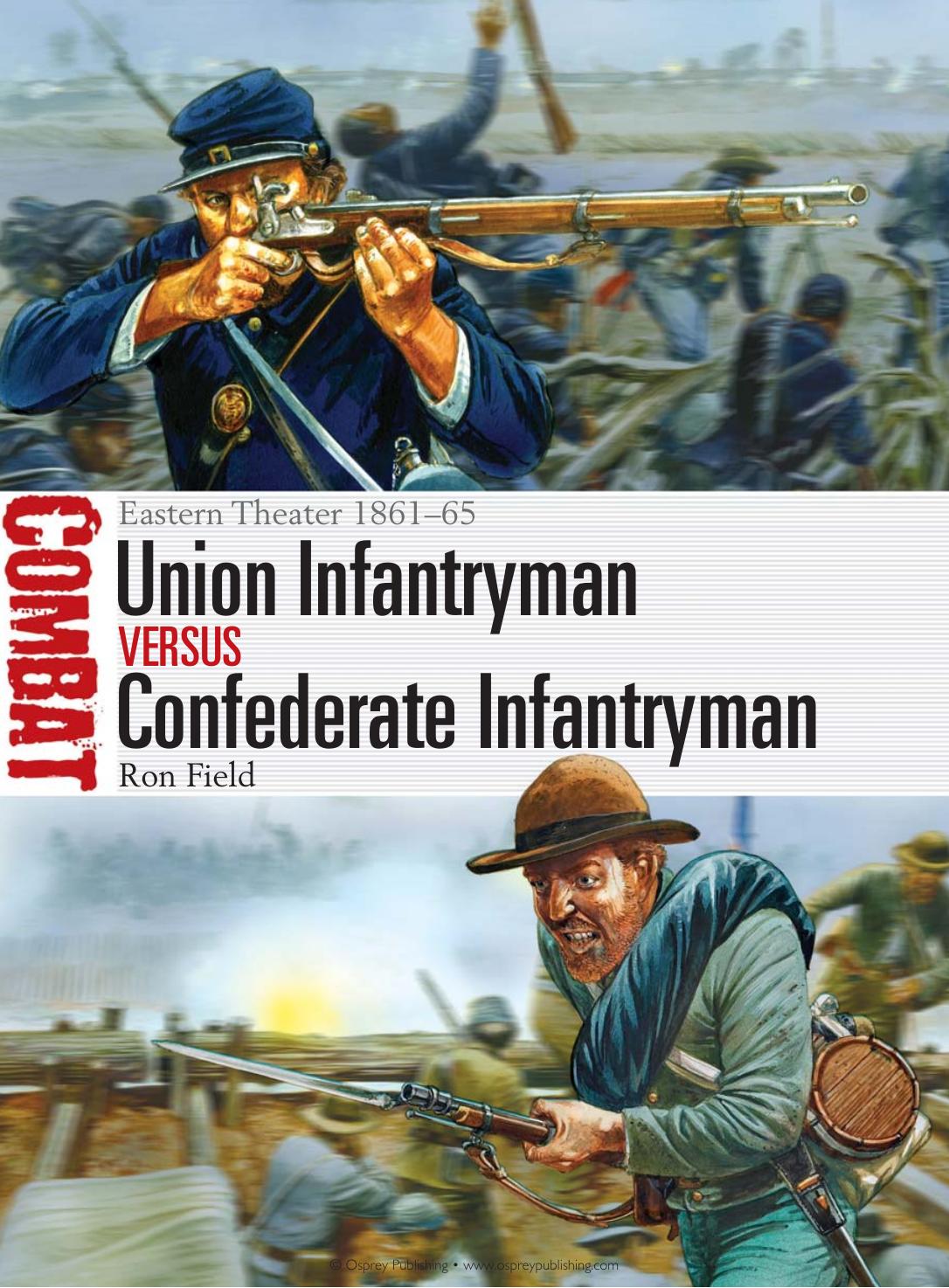 Union Infantryman Vs Confederate Infantryman Eastern Theater 186165 Osprey Combat 2 1st Ron Field Author