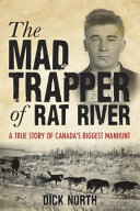 Mad Trapper Of Rat River A True Story Of Canadas Biggest Manhunt 1st Edition North