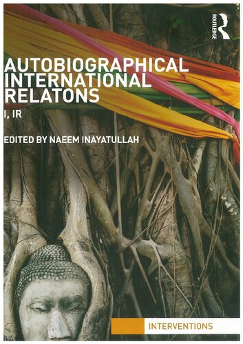 Autobiographical International Relations I Ir 1st Edition Naeem Inayatullah