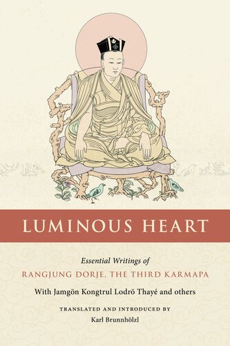 Luminous Heart Essential Writings Of Rangjung Dorje The Third Karmapa 2021th Edition Rangjung Dorge Jamgn Kongtrul Lodr Tay Karl Brunnhlzl
