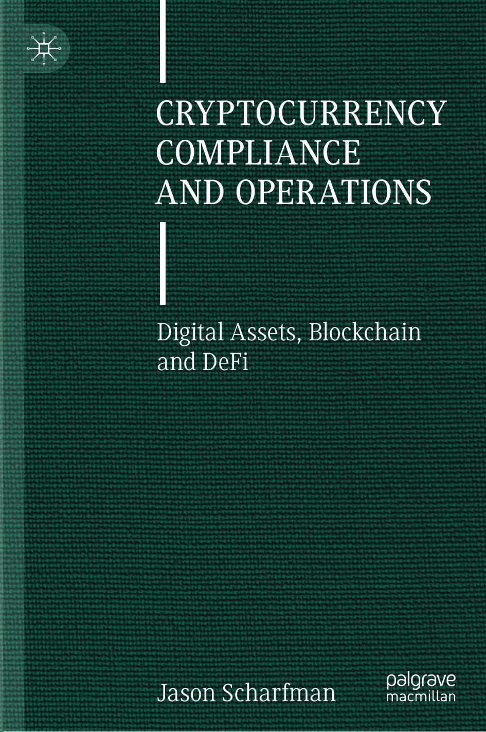 Cryptocurrency Compliance And Operations Digital Assets Blockchain And Defi 1st Ed 2022 Scharfman