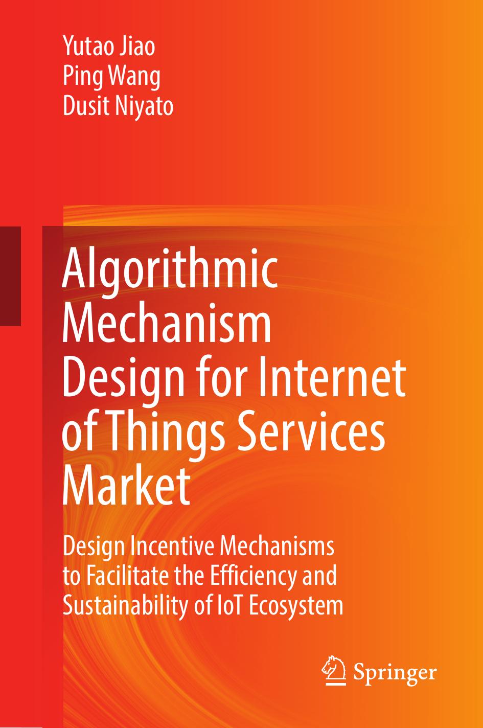 Algorithmic Mechanism Design For Internet Of Things Services Market 1st Ed 2022 Jiao