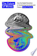 The Future Of Money How The Digital Revolution Is Transforming Currencies And Finance Eswar S Prasad