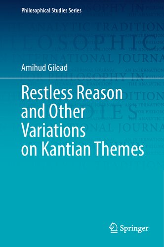 Restless Reason And Other Variations On Kantian Themes 1st Edition Amihud Gilead
