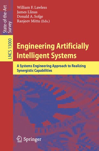 Engineering Artificially Intelligent Systems A Systems Engineering Approach To Realizing Synergistic Capabilities 1st Ed 2021 William F Lawless Editor