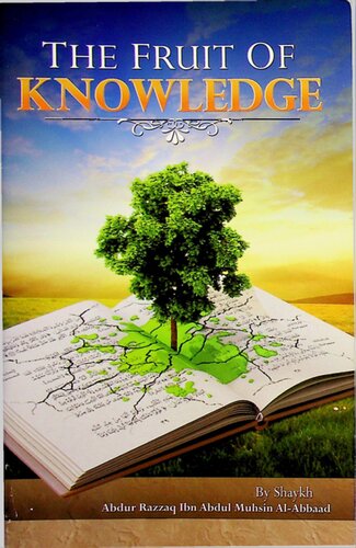 The Fruit Of Knowledge Shaykh Abdurrazzaq Albadr