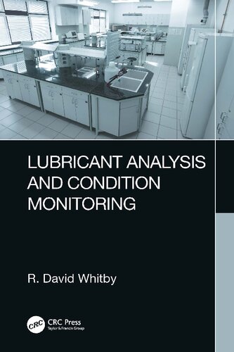 Lubricant Analysis And Condition Monitoring 1st Edition R David Whitby