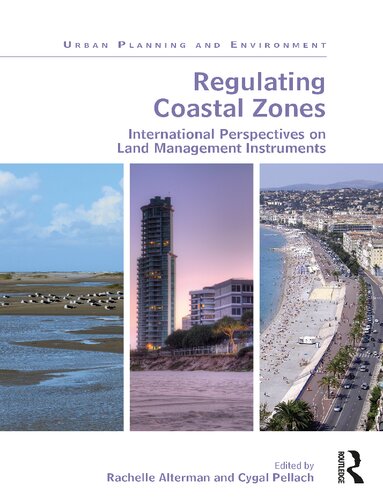 Regulating Coastal Zones International Perspectives On Land Management Instruments 1st Edition Rachelle Alterman Editor And Cygal Pellach Editor