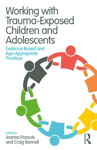 Working With Traumaexposed Children And Adolescents Evidencebased And Ageappropriate Practices 1st Edition Joanna Pozzulo Editor