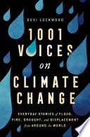 1001 Voices On Climate Change Everyday Stories Of Flood Fire Drought And Displacement From Around The World Devi Lockwood